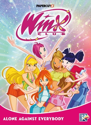 Cover Image for Winx Club Vol. 5: Alone Against Everybody -- Rainbow S. P. a., Hardcover