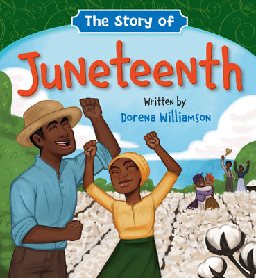 Cover Image for The Story of Juneteenth -- Dorena Williamson, Board Books