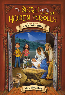 Cover Image for The Secret of the Hidden Scrolls: The King Is Born, Book 7 -- M. J. Thomas, Paperback