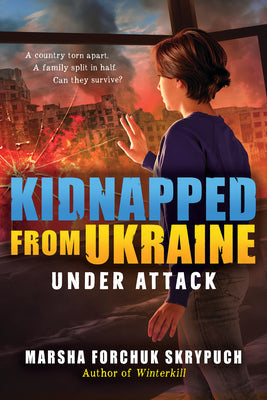 Under Attack (Kidnapped from Ukraine #1) -- Marsha Forchuk Skrypuch, Hardcover