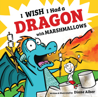Cover Image for I Wish I Had a Dragon with Marshmallows -- Diane Alber, Hardcover