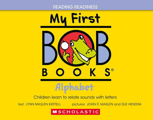 Cover Image for My First Bob Books - Alphabet Hardcover Bind-Up Phonics, Letter Sounds, Ages 3 and Up, Pre-K (Reading Readiness) -- Lynn Maslen Kertell, Library Binding