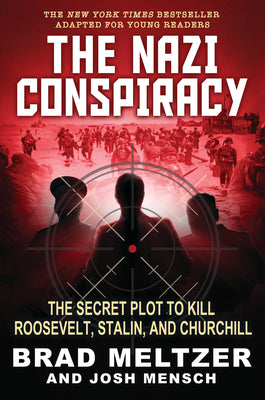 Cover Image for The Nazi Conspiracy: The Secret Plot to Kill Roosevelt, Stalin, and Churchill (Young Reader's Edition) -- Brad Meltzer, Hardcover