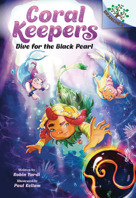 Cover Image for Dive for the Black Pearl: A Branches Book (Coral Keepers #2): Volume 2 -- Robin Yardi, Hardcover