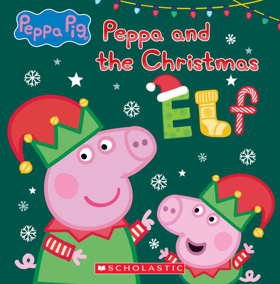 Cover Image for Peppa and the Christmas Elf (Peppa Pig) -- Scholastic, Hardcover