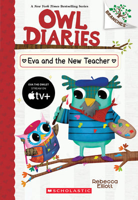 Cover Image for Eva and the New Teacher: A Branches Book (Owl Diaries #21) -- Rebecca Elliott, Paperback
