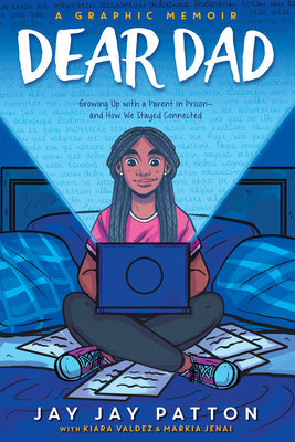 Dear Dad: Growing Up with a Parent in Prison -- And How We Stayed Connected -- Jay Jay Patton, Hardcover