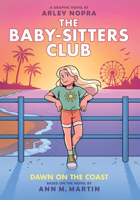 Cover Image for Dawn on the Coast: A Graphic Novel (the Baby-Sitters Club #19): Volume 19 -- Arley Nopra, Hardcover
