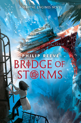 Cover Image for Bridge of Storms (a Mortal Engines Novel) -- Philip Reeve, Hardcover