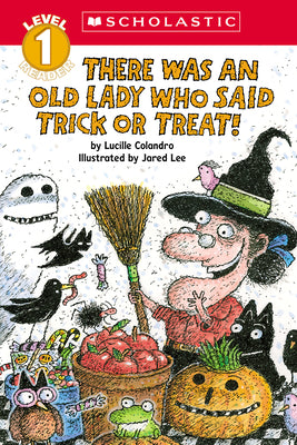 Cover Image for There Was an Old Lady Who Said Trick or Treat! (Scholastic Reader, Level 1) -- Lucille Colandro, Paperback