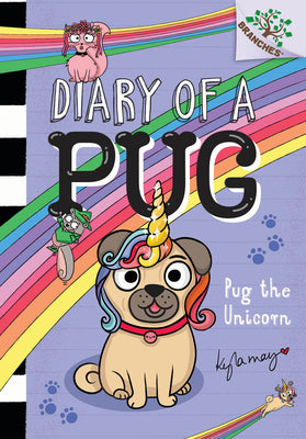 Cover Image for Pug the Unicorn: A Branches Book (Diary of a Pug #14): Volume 14 -- Kyla May, Hardcover