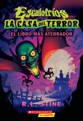 Cover Image for Escalofríos: La Casa del Terror #1: El Libro Más Aterrador (Goosebumps House of Shivers #1: Scariest. Book. Ever.): Volume 1 -- R. L. Stine, Paperback