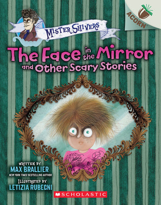 Cover Image for The Face in the Mirror and Other Scary Stories: An Acorn Book (Mister Shivers #5): Volume 5 -- Max Brallier, Paperback