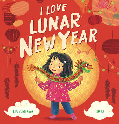 Cover Image for I Love Lunar New Year -- Eva Wong Nava, Paperback