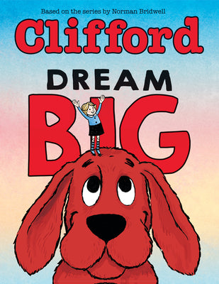 Cover Image for Dream Big (Clifford the Big Red Dog) -- Norman Bridwell, Hardcover