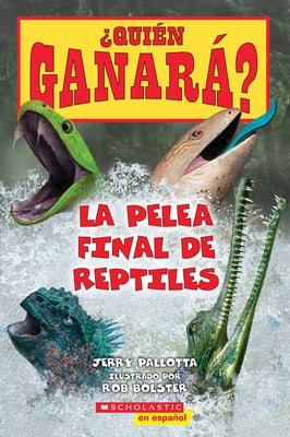Cover Image for ¿Quién Ganará? La Pelea Final de Reptiles (Who Would Win? Ultimate Reptile Rumble) -- Jerry Pallotta, Paperback