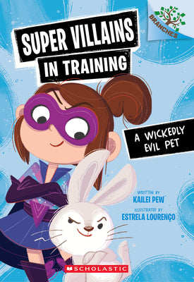 Cover Image for A Wickedly Evil Pet: A Branches Book (Super Villains in Training #2) -- Kailei Pew, Paperback