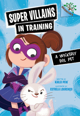 Cover Image for A Wickedly Evil Pet: A Branches Book (Super Villains in Training #2) -- Kailei Pew, Library Binding