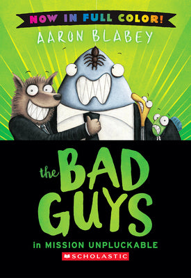 Cover Image for The Bad Guys in Mission Unpluckable (Bad Guys #2 Color Edition): Volume 2 -- Aaron Blabey, Hardcover