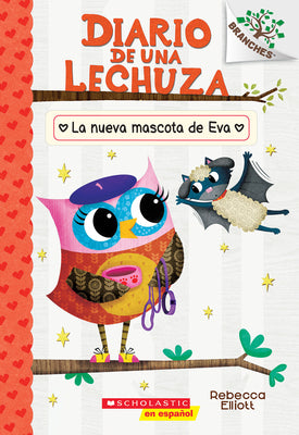 Cover Image for Diario de Una Lechuza #15: La Nueva Mascota de Eva (Owl Diaries #15: Eva's New Pet): Volume 15 -- Rebecca Elliott, Paperback