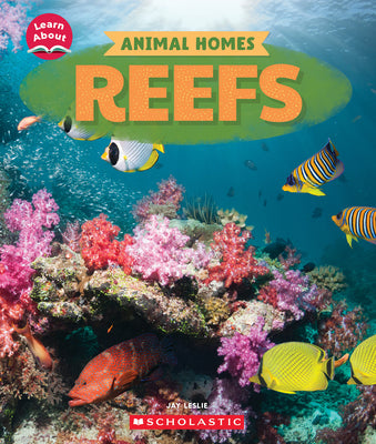 Cover Image for Reefs (Learn About: Animal Homes) -- Jay Leslie, Hardcover