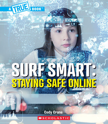 Cover Image for Surf Smart: Staying Safe Online (a True Book: Our Digital World) -- Cody Crane, Hardcover