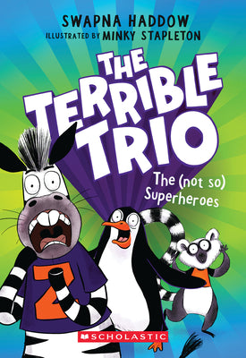 Cover Image for The (Not So) Superheroes (the Terrible Trio #1) -- Swapna Haddow, Paperback