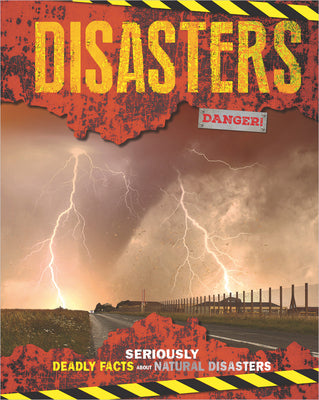 Cover Image for Disasters: Seriously Deadly Facts about Natural Disasters -- Scholastic, Hardcover