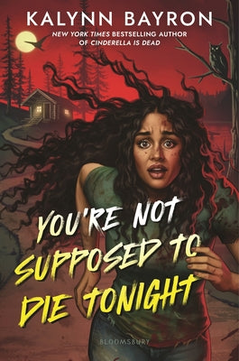Cover Image for You're Not Supposed to Die Tonight -- Kalynn Bayron, Hardcover