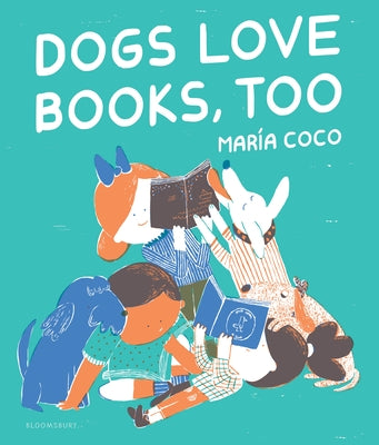 Cover Image for Dogs Love Books, Too -- Maria Coco, Hardcover