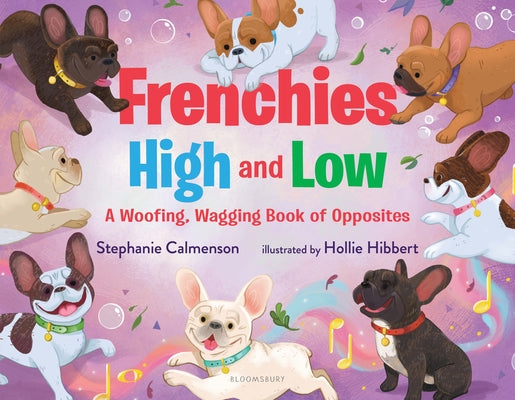 Cover Image for Frenchies High and Low: A Woofing, Wagging Book of Opposites -- Stephanie Calmenson, Hardcover