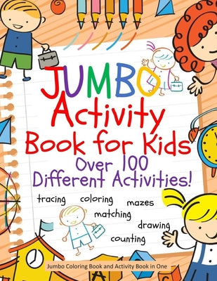 Cover Image for Jumbo Activity Book for Kids: Jumbo Coloring Book and Activity Book in One: Giant Coloring Book and Activity Book for Pre-K to First Grade -- Busy Hands Books, Paperback
