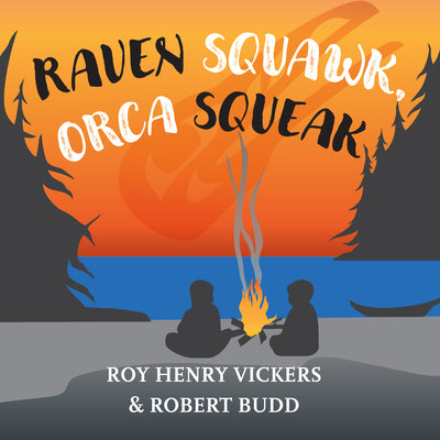 Cover Image for Raven Squawk, Orca Squeak -- Roy Henry Vickers, Board Books