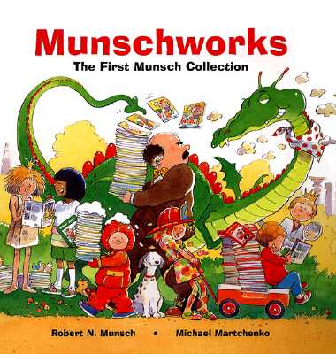 Cover Image for Munschworks: The First Munsch Collection -- Robert Munsch, Hardcover