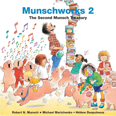 Cover Image for Munschworks: The Second Munsch Treasury -- Robert Munsch, Hardcover