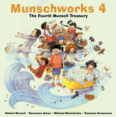 Cover Image for Munschworks 4: The Fourth Munsch Treasury -- Robert Munsch, Hardcover