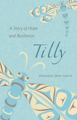 Cover Image for Tilly: A Story of Hope and Resilience -- Monique Gray Smith, Paperback
