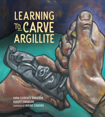 Cover Image for Learning to Carve Argillite -- Sara Florence Davidson, Hardcover