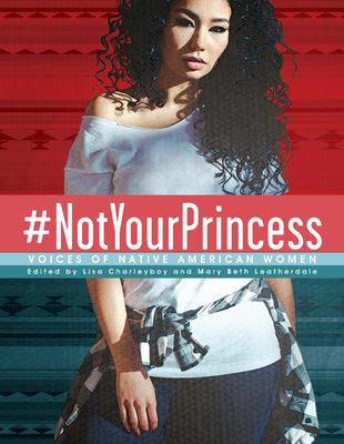 Cover Image for #Notyourprincess: Voices of Native American Women -- Charleyboy, Paperback