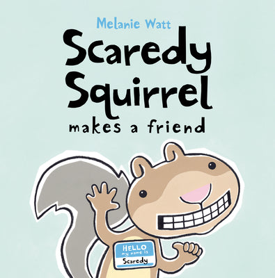 Cover Image for Scaredy Squirrel Makes a Friend -- Melanie Watt, Paperback