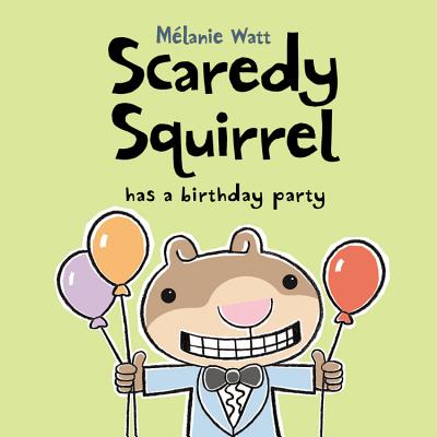 Cover Image for Scaredy Squirrel Has a Birthday Party -- Melanie Watt, Hardcover