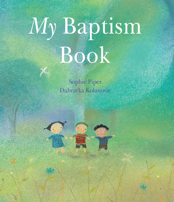Cover Image for My Baptism Book: A Beautiful Keepsake Gift for Baptism or Christening with Prayers, Psalms, and Bible Stories -- Sophie Piper, Hardcover