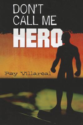Cover Image for Don't Call Me Hero -- Ray Villareal, Paperback