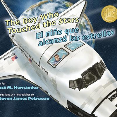 The Boy Who Touched the Stars/El Nino Que Alcanzo Las Estrellas -- Jose M. Hernandez, Hardcover