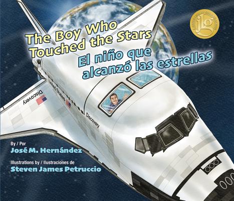 Cover Image for The Boy Who Touched the Stars/El Nino Que Alcanzo Las Estrellas -- Jose M. Hernandez, Hardcover