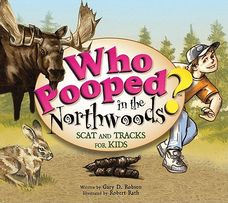 Cover Image for Who Pooped in the Northwoods? -- Gary D. Robson, Paperback