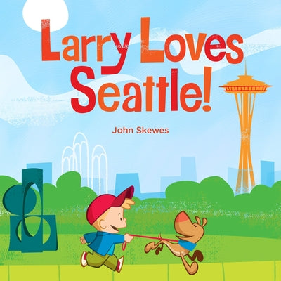 Cover Image for Larry Loves Seattle!: A Larry Gets Lost Book -- John Skewes, Board Books