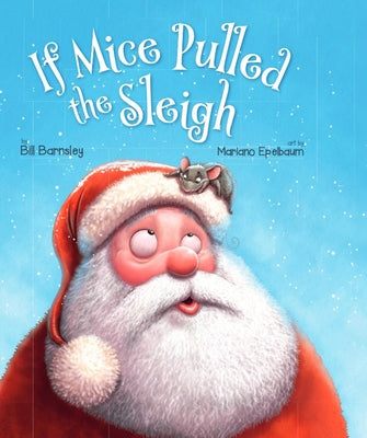 Cover Image for If Mice Pulled the Sleigh -- Bill Barnsley, Hardcover