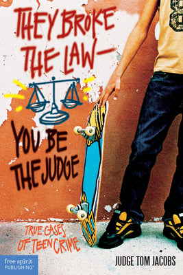 Cover Image for They Broke the Law; You Be the Judge: True Cases of Teen Crime -- Thomas A. Jacobs, Paperback