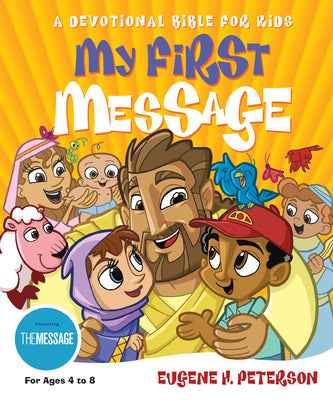 Cover Image for My First Message-MS: A Devotional Bible for Kids -- Eugene H. Peterson, Hardcover